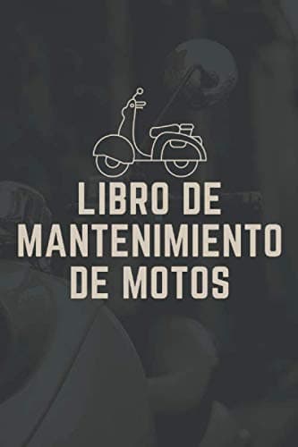 Libro De Mantenimiento Motos: Cuaderno de mantenimiento del Moto con páginas prefabricadas, 100 páginas para el seguimiento de la revisión y mantenimiento de su moto (Spanish Edition)